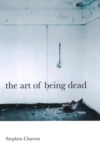 The cover of 'The Art of Being Dead' by Stephen Clayton.