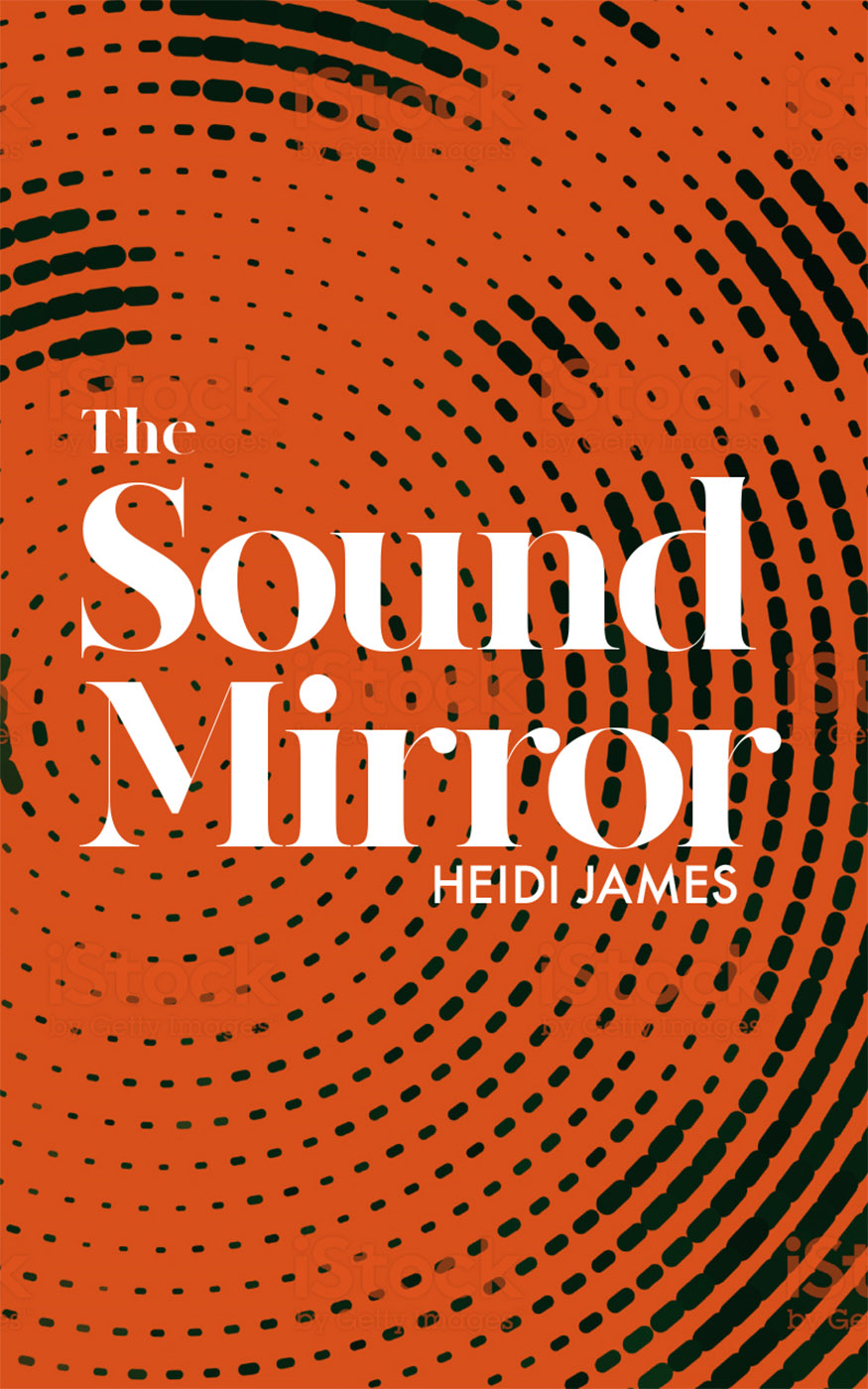 The Sound Mirror by Heidi James (Paperback)