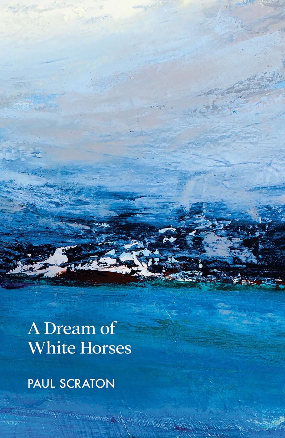 A Dream of White Horses by Paul Scraton (Paperback)
